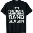 thumbnail image 1 of Funny Band Quote Gift Not Football It's Marching Band Season T-Shirt, 1 of 4