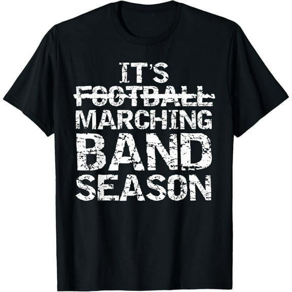Funny Band Quote Gift Not Football It's Marching Band Season T-Shirt