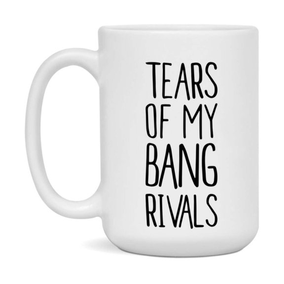 Funny Bang Mug, Tears Of My Bang Rivals, 11Oz Or 15Oz Ceramic Coffee Cup