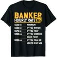 thumbnail image 1 of Funny Banker Hourly Rate - Bank Banking Banker T-Shirt, 1 of 4