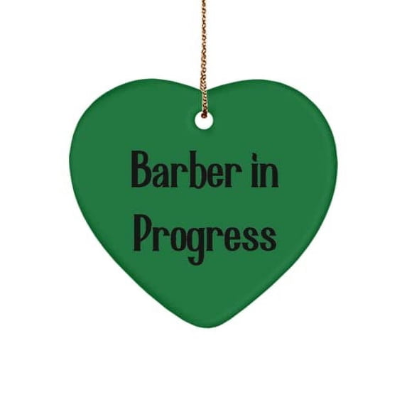 Funny Barber Heart Ornament, Barber in Progress, Useful for Friends, Holiday