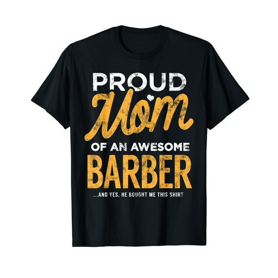 Funny Barber Mom Funny Gift Mother Son He Bought This T-Shirt
