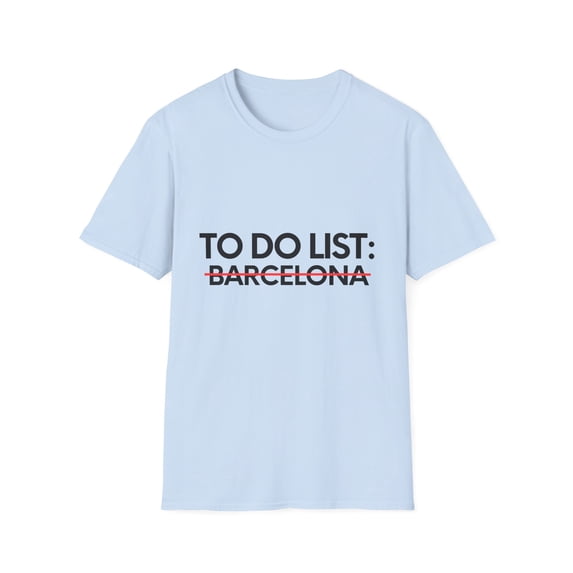 Funny Barcelona Sarcasm Novelty Traveling Men Women | Inspiring Vacations To Do List Barcelona City Travel Tourists Unisex Softstyle T-Shirt