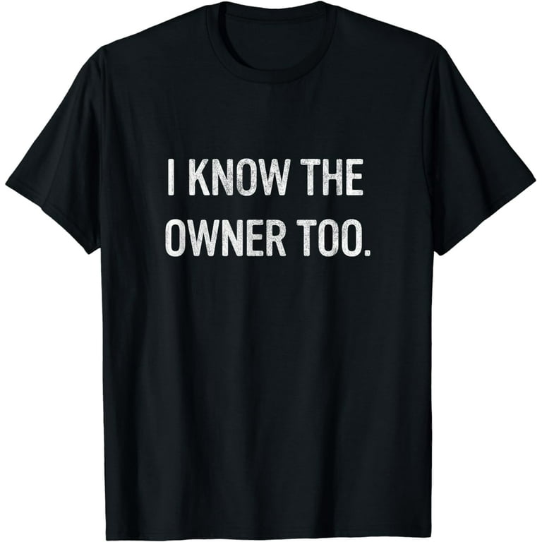 Funny Bartender Bouncer Shirt | I Know The Owner Too Funny Bartender Bouncer Shirt | I Know The Owner Too