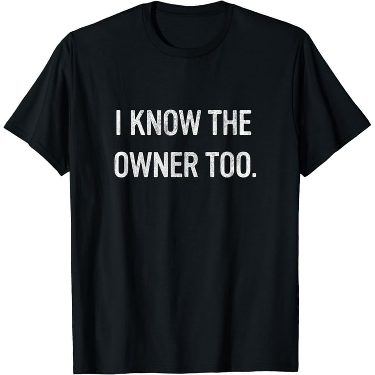 Funny Bartender Bouncer Shirt | I Know The Owner Too Funny Bartender Bouncer Shirt | I Know The Owner Too