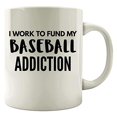 thumbnail image 1 of Baseball 11 oz Coffee Mug - Work To Fund My Addiction White Ceramic Gift, 1 of 1