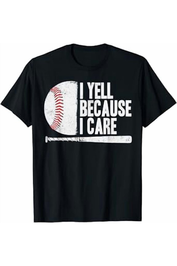 Funny Baseball Fan Humor I Yell Because I Care Baseball Dads T-Shirt