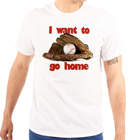 Funny Baseball I Want to Go Home Pun Men's Graphic T Shirt Tees Brisco Brands S