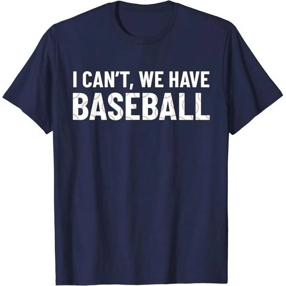 Funny Baseball Mom I Can'T We Have Baseball T-Shirt Unisex S-5XL Hot Trending Shirt, Vintage Birthday Gift