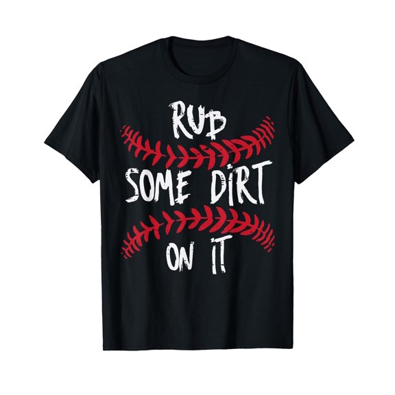 Funny Baseball Rub Some Dirt On It T-Shirt for Coaches and Sports Enthusiasts