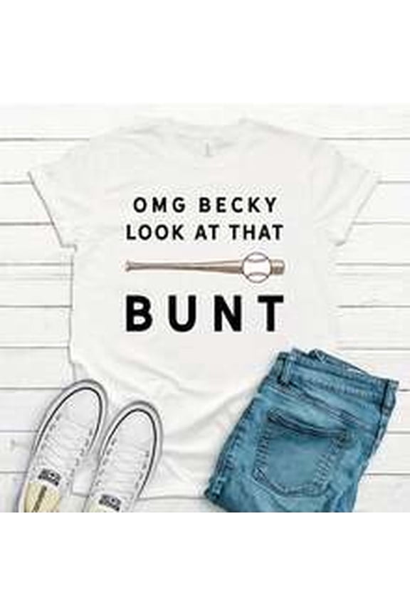 Funny Baseball Shirt Tank Top Hoodie OMG Becky Look At That Bunt Saying Baseball Dad Mom Port Players Baseball Gift