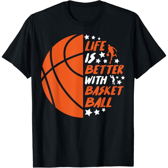 Funny Basketball Life Is Better With Basket-Ball Funny Creative Graphic T-Shirt