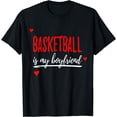 thumbnail image 1 of Funny Basketball is my Boyfriend Shirt - Basketball Girl Tee, 1 of 4