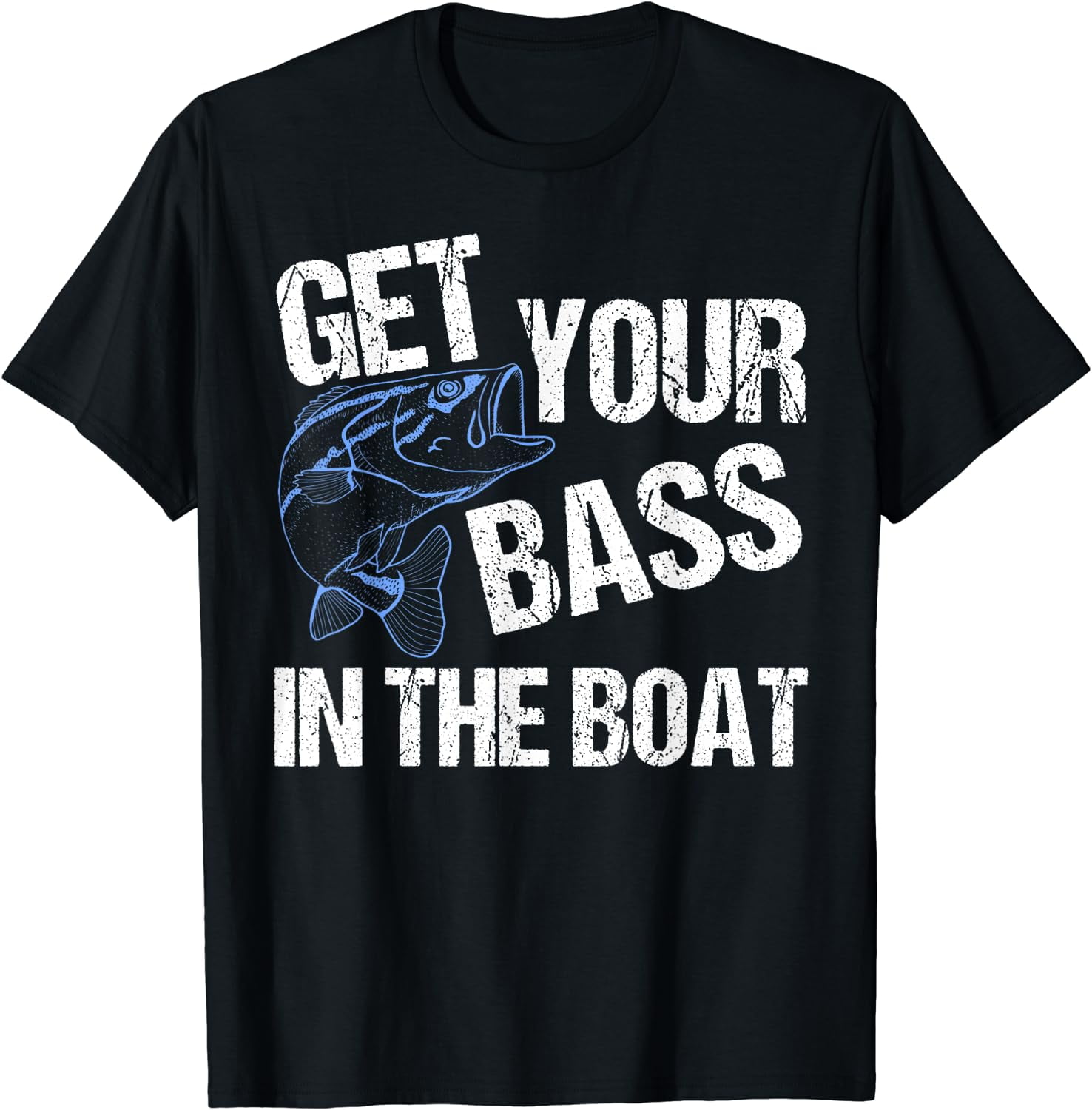 https://i5.walmartimages.com/seo/Funny-Bass-Fishing-Shirt-Get-Your-Bass-In-The-Boat-Gag-Gift_6d303dc0-7106-4dff-96e7-0661826b4c40.f7d1fc20ec01619c99f696ce62b50af2.jpeg