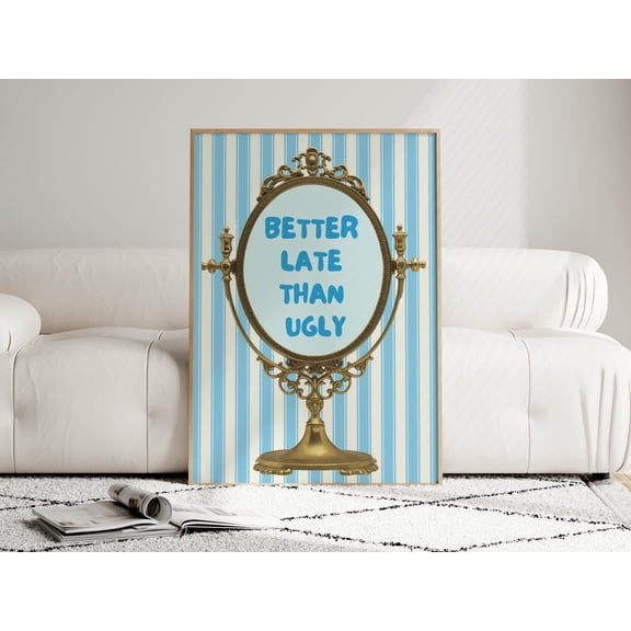 Funny Bathroom Art Print Retro Vanity Mirror "Better Late Than Ugly"
