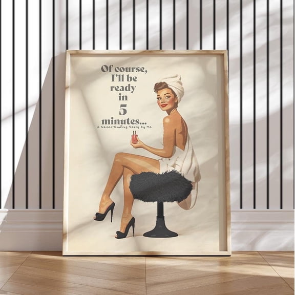 Funny Bathroom Print Black And White Retro Vintage Wall Art 70s Poster Trendy Pin Up Girly Teenage Room Decor I'll Be Ready In 5, Poster Only