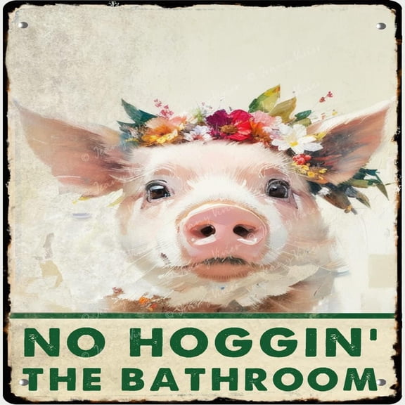 Funny Bathroom Quote for Wall, Vintage Pig with Flowers Tin Sign for Toilet Bathroom Washroom Decor - Best Farmhouse Decor Gift for Women Men Family Friends Co-Worker 12x12 Inches