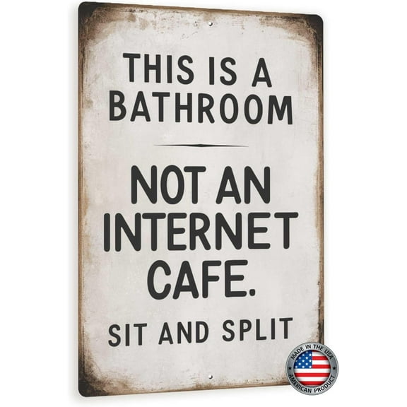 Funny Bathroom Sign 8x12 - 'This is a bathroom. Not an internet cafe. Sit and split' - Vintage-Style Humorous Wall Decor