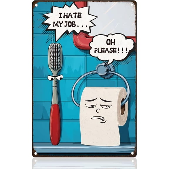 Funny Bathroom Toothbrush Paper Tin Sign Retro Metal Wall Decor 8" x 12" I Hate My Job Oh Please Vintage Wall Art Poster for Home Cafe Room Bathroom Toilet Pub Bar Man Cave Decor Gift