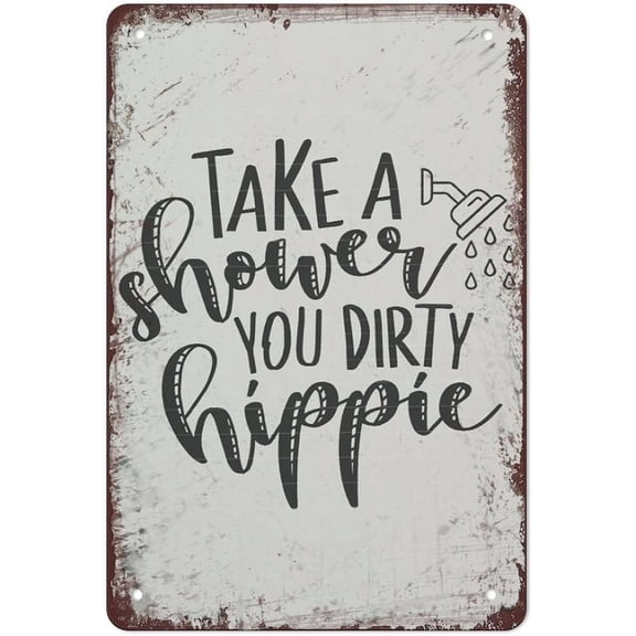 Funny Bathroom Wall Art Metal Tin Sign, Vintage Bath Time Quote Plaque, Take a Shower You Dirty Hippie, 8 x 5.5 Inch