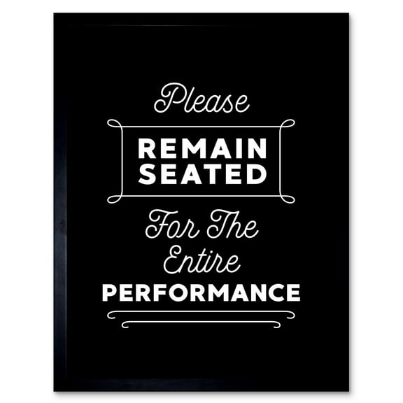 Funny Bathroom Wall Art Please Remain Seated Entire Performance Toilet Sign Bathroom Decor Art Print Framed Poster Wall Decor 12x16 inch