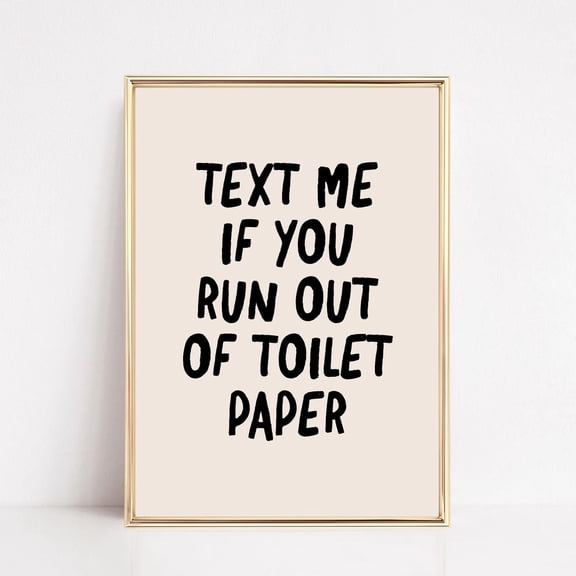 Funny Bathroom Wall Art, Text Me If You Run Out Of Toilet Paper, Bathroom Print, Bathroom Decor, Toilet, Print UNFRAMED PAPER POSTER, Home Decor, Vintage Gift, Living Room Dercor