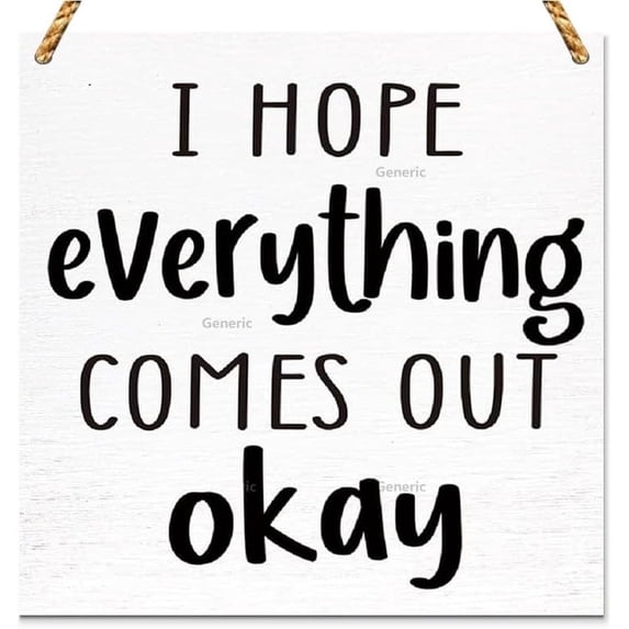 Funny Bathroom Wood Sign I Hope Everything Comes Out Okay Wood Sign for Bathroom Toilet Restroom Home Decor,Farmhouse Bathroom Wooden Sign Wood Sign Wooden Wall Decor 5 * 5 inch