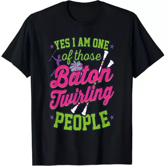 Funny Baton Twirling Twirler Band Majorette Gift T-Shirt Unisex S-5XL Hot Trending Shirt, Vintage Birthday Gift