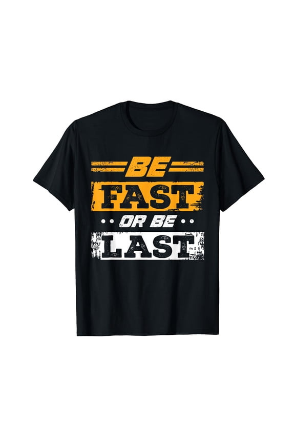Funny Be Fast Or Be Last Drag Racing Race Drifting Cars Men Black T-Shirt