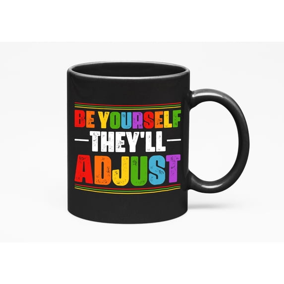 Funny Be Yourself, They'll Adjust, Inspirational Quote, Black 11oz Ceramic Mug