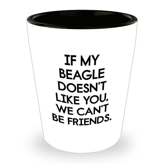 Funny Beagle Dog Quote Shot Glass Gifts from Friends and Family - Perfect Birthday Unique Gift for Beagle Lovers, Funny Beagle Dog Beagle Dog Enthusiasts, Funny Beagle Dog Shot Glass Collection
