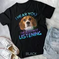 thumbnail image 1 of Funny Beagle Quote, I Hear You I'm Just Not Listening Graphic Design New Unisex T-Shirt, 1 of 2