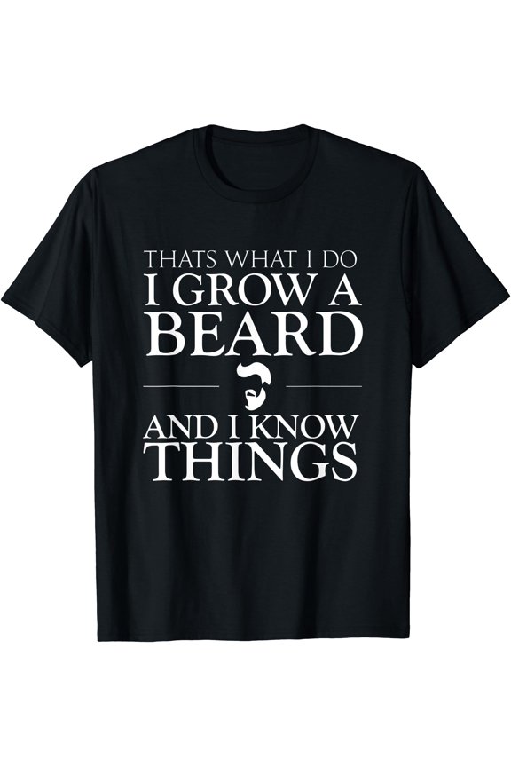 Funny Beard Graphic T-Shirt - "I Grow A Beard And I Know Things" Unique Style