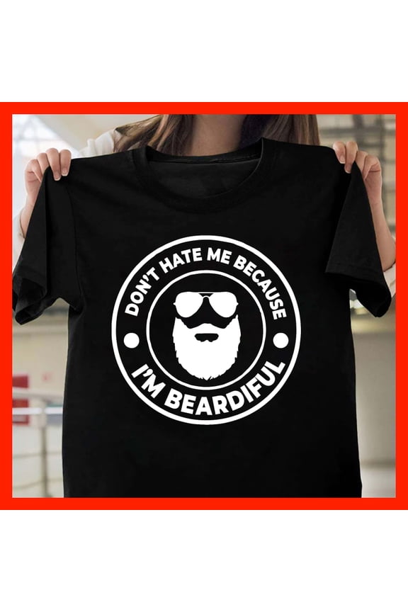 Funny Beard T-Shirt Don't Hate Me Because I'm Beardiful Men's Graphic Tee with Sunglasses and Beard Design T1313, Softstyle for Unisex, Inclusive Sizing to 5X