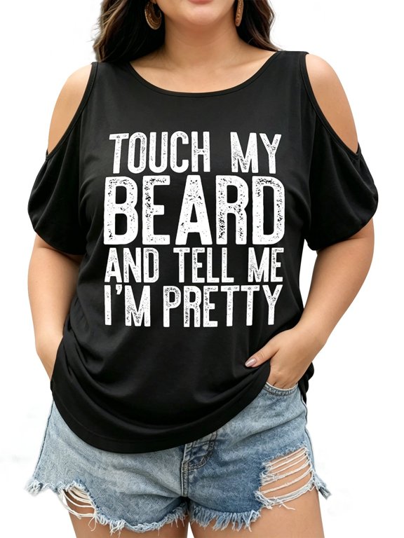 Funny Beard T-Shirt - Touch My Beard And Tell Me I'm Pretty Graphic Tee Plus Size Off Shoulder Graphic Print T-Shirt