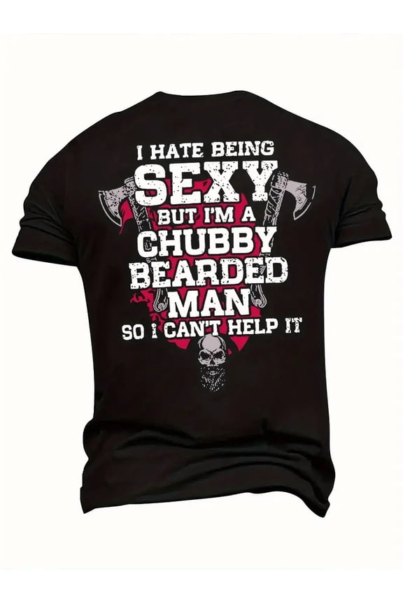 Funny Bearded Man Graphic T-Shirt - I Hate Being Sexy Chubby Beard Humor Men's Short Sleeve Tee