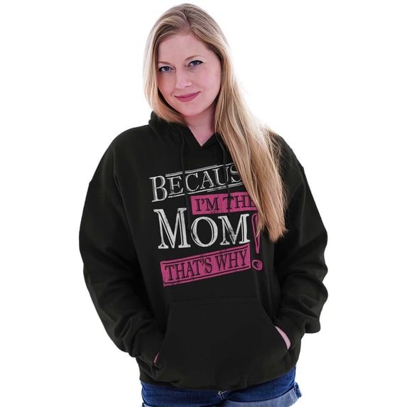 Funny Because I'm Mom That’s Why Hoodie Sweatshirt Women Brisco Brands L