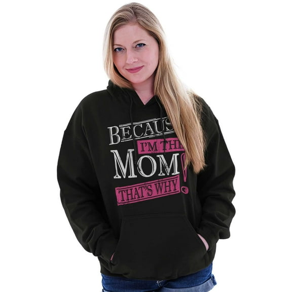 Funny Because I'm Mom That’s Why Hoodie Sweatshirt Women Brisco Brands M