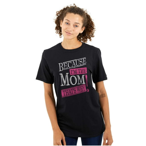 Funny Because I'm Mom That’s Why Women's Plus Size Graphic Tee Brisco Brands 3X