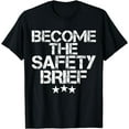 thumbnail image 1 of Funny Become The Safety Brief T-Shirt, 1 of 3