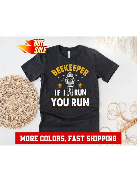 Funny Beekeeper Shirt, Beekeeping Gift, If I run you Run, Beekeeper, Bee Love...