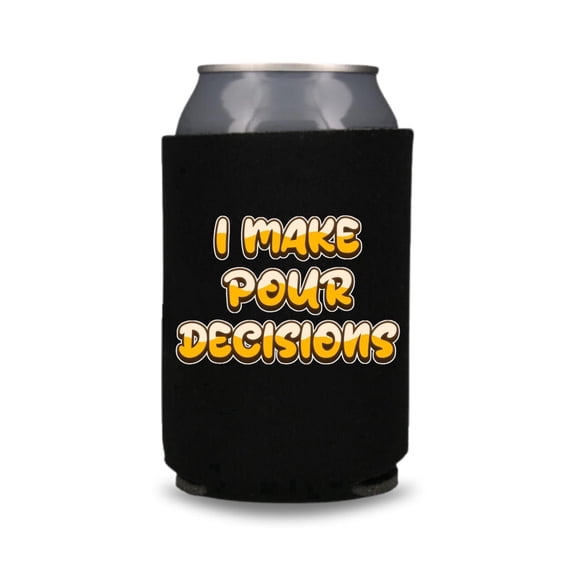 Funny Beer Can Coolers, I Make Pour Decisions Coolies, Drink Accessory for Beer Cans, Party Favor and Gift Ideas (Black