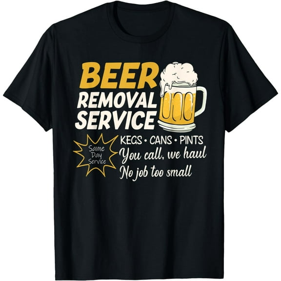 Funny Beer Removal Service Beer Drinking T-Shirt