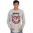 thumbnail image 1 of Funny Being Single Is The Wurst Long Sleeve TShirt Men Women Brisco Brands S, 1 of 6