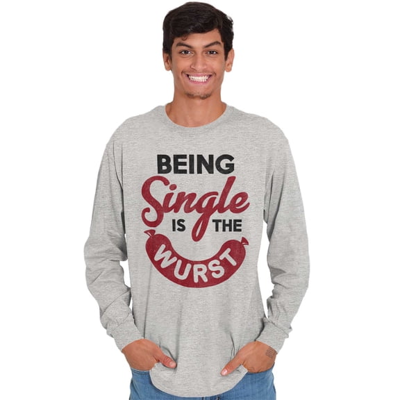 Funny Being Single Is The Wurst Plus Size Long Sleeve Graphic Tee Shirt Brisco Brands 3X