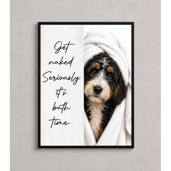 Funny Bernedoodle Bathroom Poster, Cute Dog Bathroom Wall Art, Get Naked Bath Time Print, Funny Toilet Decor Unframed Paper Print