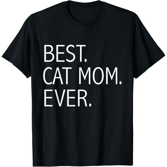 Funny Best Cat Mom Ever Cute Cat Lady Cat Lovers T-Shirt