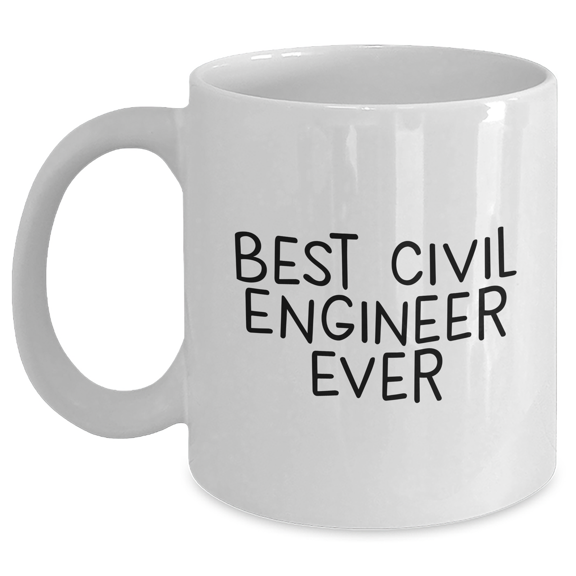Funny Best Civil Engineer Ever Quotes White Coffee Mug, Civil Engineer Gifts from Family, Gifts for Civil Engineers on Father's Day