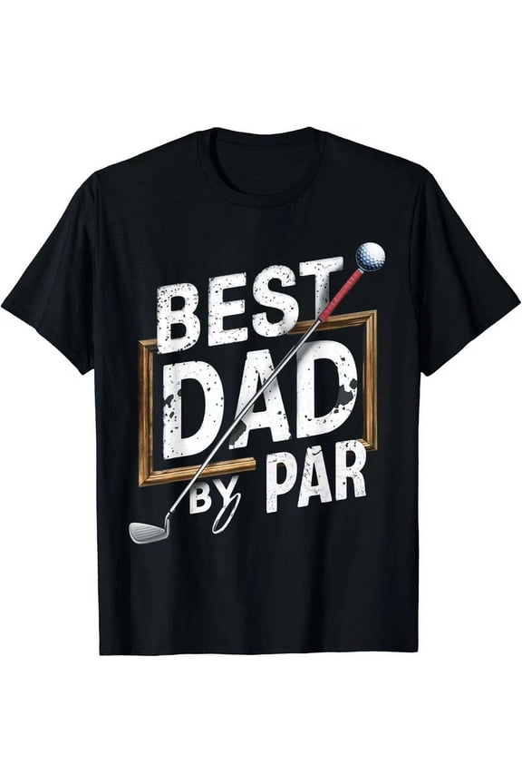 Funny Best Dad By Par Father'S Day Golfer Dad Grandpa Gift T-Shirt Unisex S-5XL Hot Trending Shirt, Vintage Birthday Gift