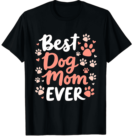 Funny Best Dog Mom Ever Mothers Day Dog Lover Mom Mama Graphic Crew Neck Short Sleeve T-Shirts (Men's, Women's)